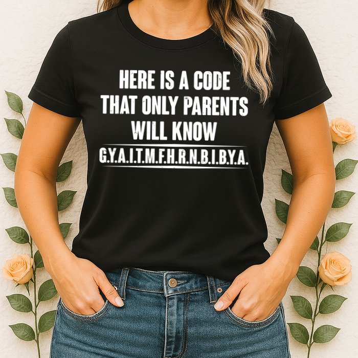 Funny Here Is A Code That Only Parents Will Know Womens T-Shirt