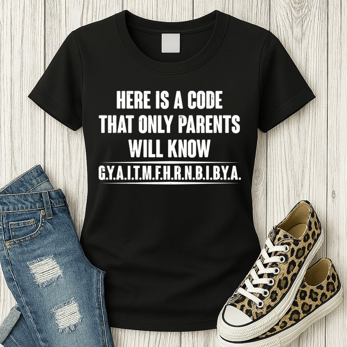 Funny Here Is A Code That Only Parents Will Know Womens T-Shirt