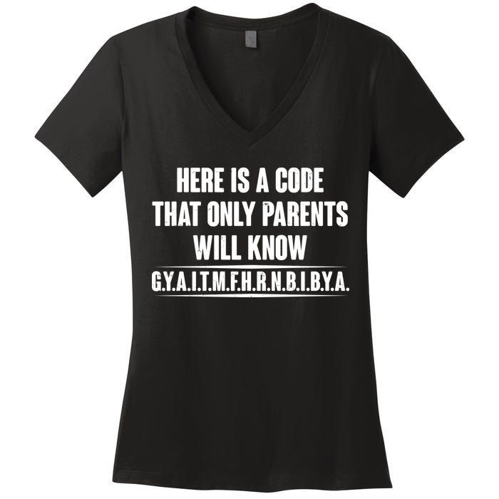 Funny Here Is A Code That Only Parents Will Know Women's V-Neck T-Shirt