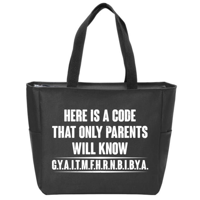 Funny Here Is A Code That Only Parents Will Know Zip Tote Bag