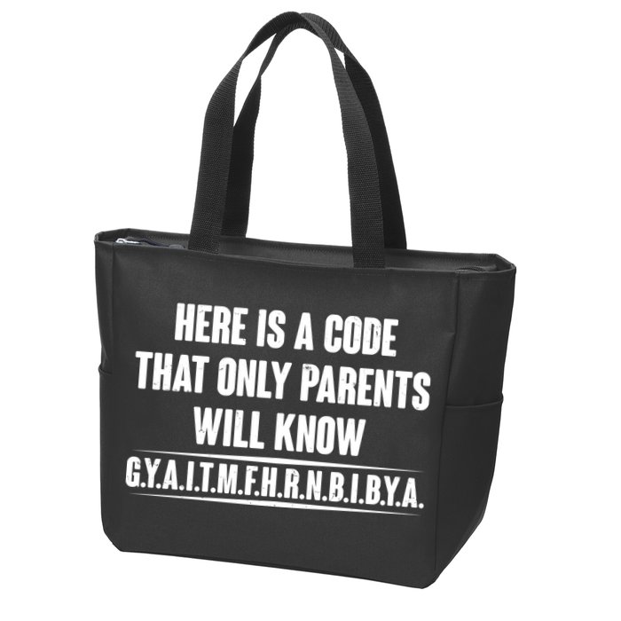 Funny Here Is A Code That Only Parents Will Know Zip Tote Bag