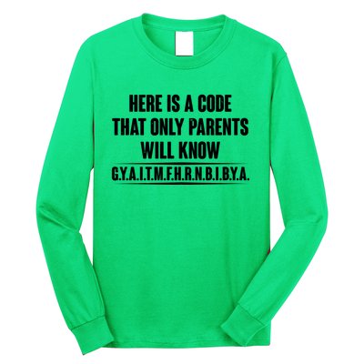 Funny Here Is A Code That Only Parents Will Know Long Sleeve Shirt