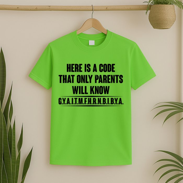 Funny Here Is A Code That Only Parents Will Know T-Shirt
