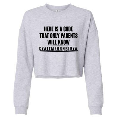 Funny Here Is A Code That Only Parents Will Know Cropped Pullover Crew