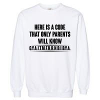 Funny Here Is A Code That Only Parents Will Know Garment-Dyed Sweatshirt