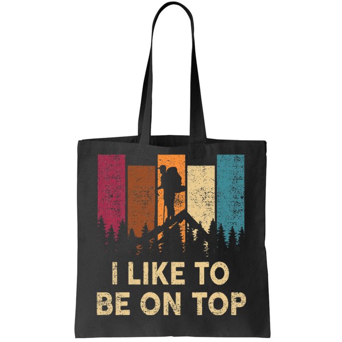 Funny Hikingshirt I Like Be On Top Wo Mountain Hiker Tote Bag