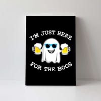 Funny Halloween Im Just Here For The Boos Beer Gift Canvas