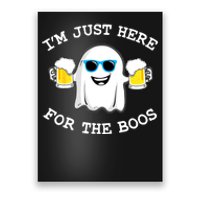 Funny Halloween Im Just Here For The Boos Beer Gift Poster