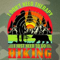 Funny Hiking I Do Not Need Therapy I Just Need To Go Hiking Legacy Tie Dye Trucker Hat
