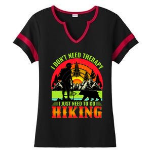 Funny Hiking I Do Not Need Therapy I Just Need To Go Hiking Ladies Halftime Notch Neck Tee