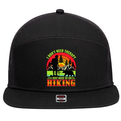 Funny Hiking I Do Not Need Therapy I Just Need To Go Hiking 7 Panel Mesh Trucker Snapback Hat