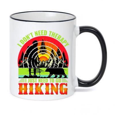 Funny Hiking I Do Not Need Therapy I Just Need To Go Hiking 11oz Black Color Changing Mug