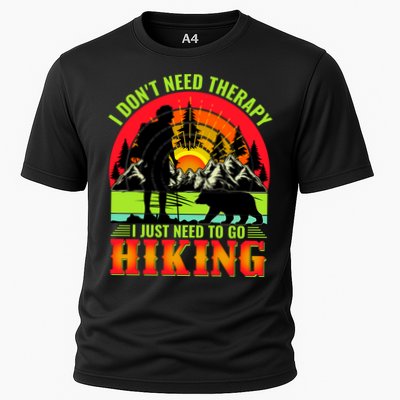 Funny Hiking I Do Not Need Therapy I Just Need To Go Hiking Performance Shirt