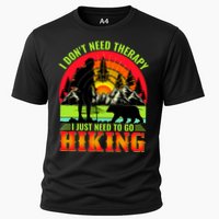 Funny Hiking I Do Not Need Therapy I Just Need To Go Hiking Cooling Performance Crew T-Shirt