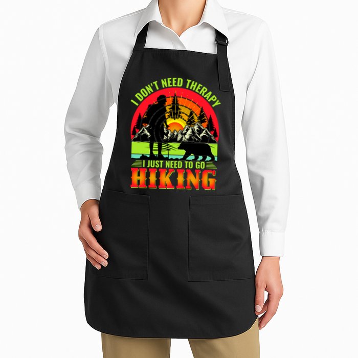 Funny Hiking I Do Not Need Therapy I Just Need To Go Hiking Apron
