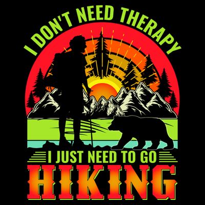 Funny Hiking I Do Not Need Therapy I Just Need To Go Hiking T-Shirt