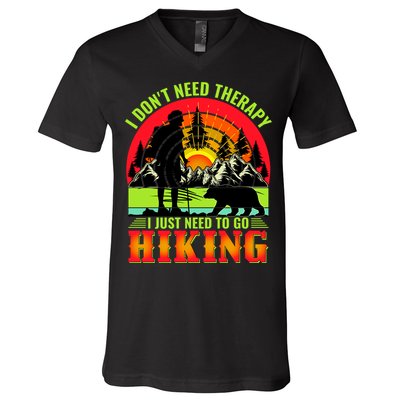Funny Hiking I Do Not Need Therapy I Just Need To Go Hiking V-Neck T-Shirt