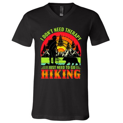 Funny Hiking I Do Not Need Therapy I Just Need To Go Hiking V-Neck T-Shirt