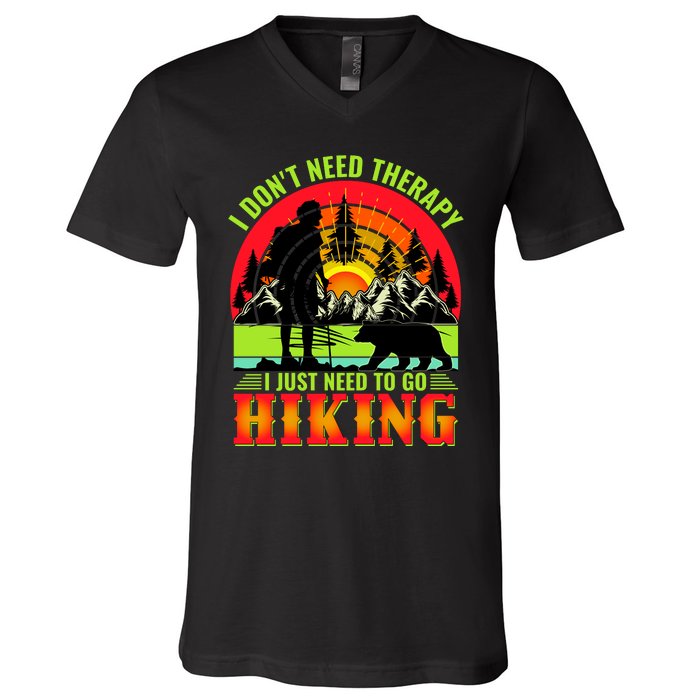 Funny Hiking I Do Not Need Therapy I Just Need To Go Hiking V-Neck T-Shirt