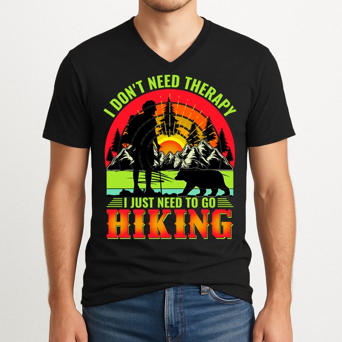 Funny Hiking I Do Not Need Therapy I Just Need To Go Hiking V-Neck T-Shirt