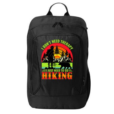Funny Hiking I Do Not Need Therapy I Just Need To Go Hiking City Backpack