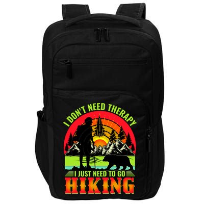 Funny Hiking I Do Not Need Therapy I Just Need To Go Hiking Impact Tech Backpack