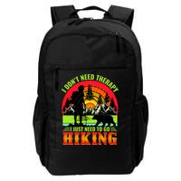 Funny Hiking I Do Not Need Therapy I Just Need To Go Hiking Backpack