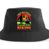 Funny Hiking I Do Not Need Therapy I Just Need To Go Hiking Sustainable Bucket Hat
