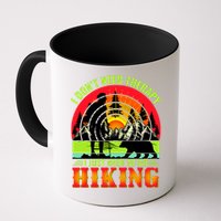 Funny Hiking I Do Not Need Therapy I Just Need To Go Hiking Mug