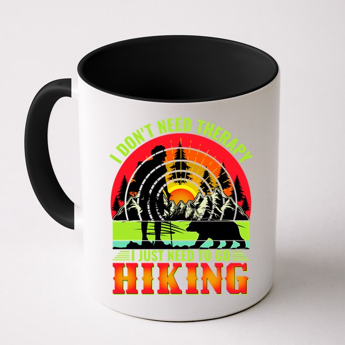 Funny Hiking I Do Not Need Therapy I Just Need To Go Hiking Mug