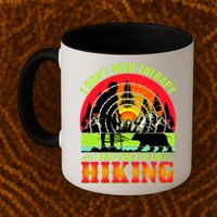 Funny Hiking I Do Not Need Therapy I Just Need To Go Hiking Mug