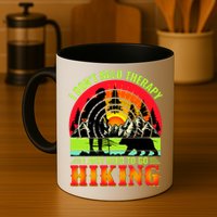 Funny Hiking I Do Not Need Therapy I Just Need To Go Hiking Mug