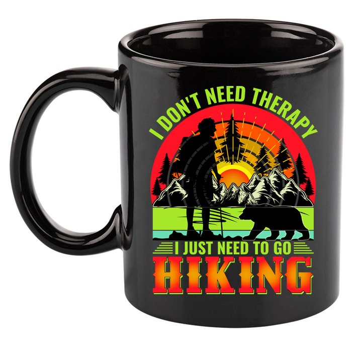 Funny Hiking I Do Not Need Therapy I Just Need To Go Hiking 11oz C Handle Ceramic Mug