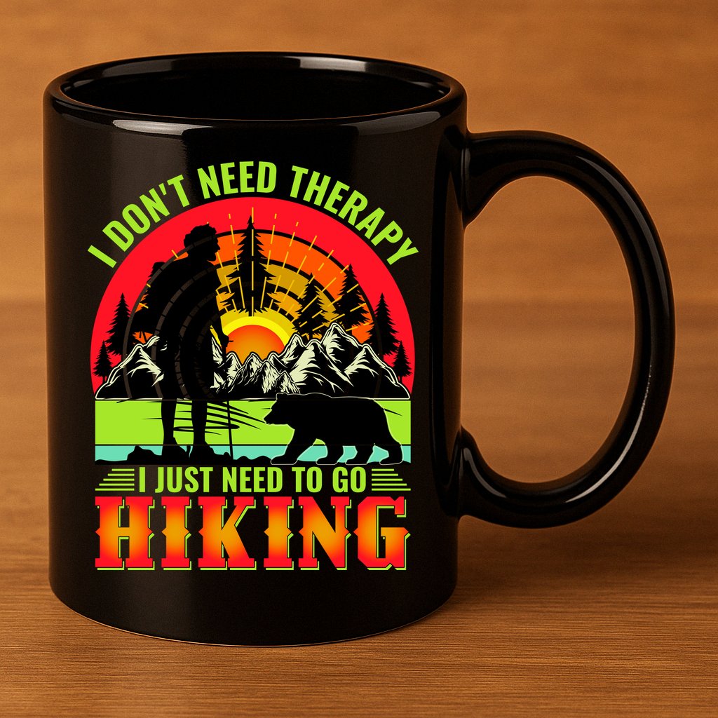 Funny Hiking I Do Not Need Therapy I Just Need To Go Hiking 11oz C Handle Ceramic Mug