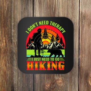 Funny Hiking I Do Not Need Therapy I Just Need To Go Hiking Coaster