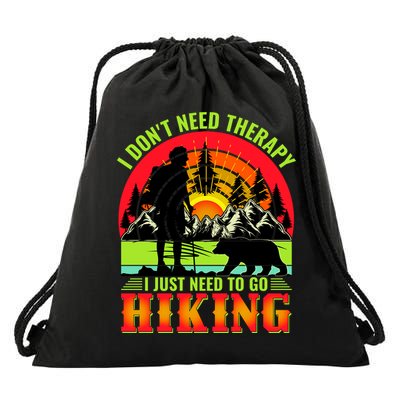 Funny Hiking I Do Not Need Therapy I Just Need To Go Hiking Drawstring Bag