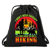 Funny Hiking I Do Not Need Therapy I Just Need To Go Hiking Drawstring Bag