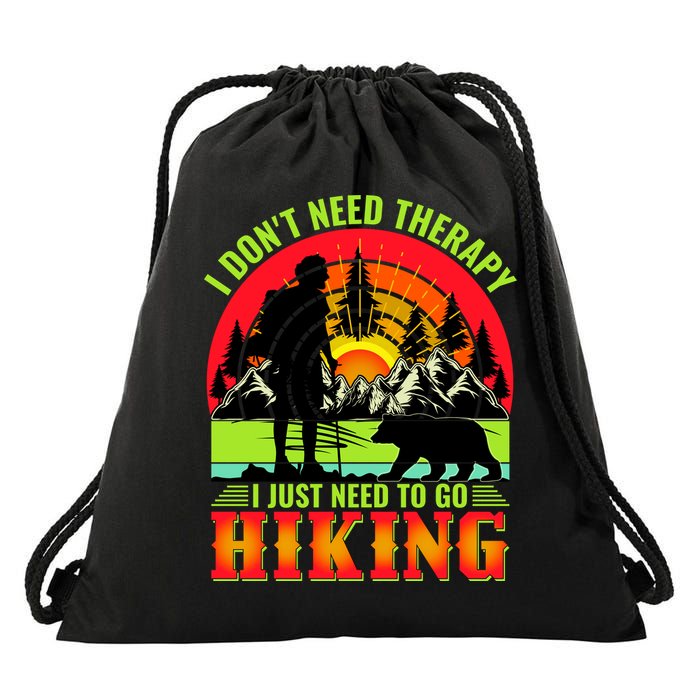 Funny Hiking I Do Not Need Therapy I Just Need To Go Hiking Drawstring Bag