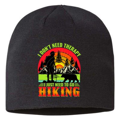 Funny Hiking I Do Not Need Therapy I Just Need To Go Hiking Sustainable Beanie