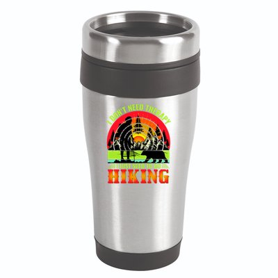 Funny Hiking I Do Not Need Therapy I Just Need To Go Hiking 16oz Travel Tumbler