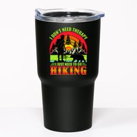 Funny Hiking I Do Not Need Therapy I Just Need To Go Hiking Tumbler
