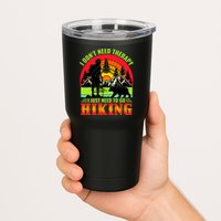 Funny Hiking I Do Not Need Therapy I Just Need To Go Hiking Tumbler