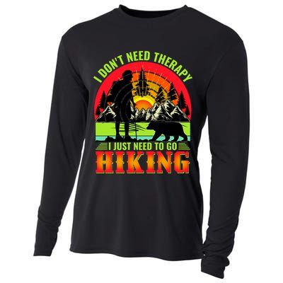Funny Hiking I Do Not Need Therapy I Just Need To Go Hiking Cooling Performance Long Sleeve Crew