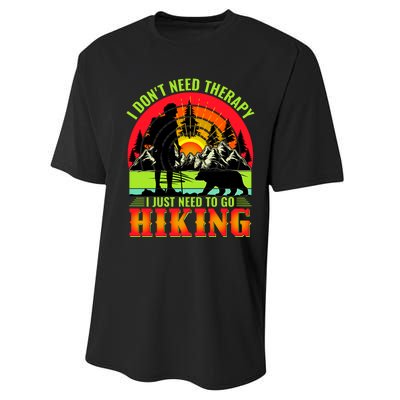 Funny Hiking I Do Not Need Therapy I Just Need To Go Hiking Performance Sprint T-Shirt