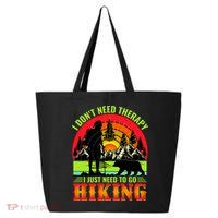 Funny Hiking I Do Not Need Therapy I Just Need To Go Hiking 25L Jumbo Tote