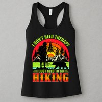 Funny Hiking I Do Not Need Therapy I Just Need To Go Hiking Womens Tank Top