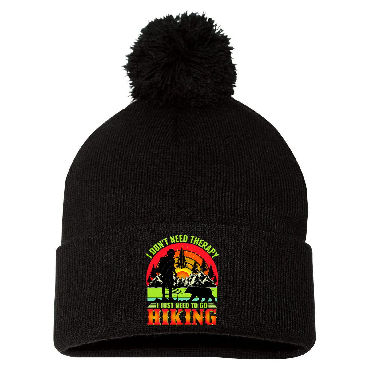Funny Hiking I Do Not Need Therapy I Just Need To Go Hiking Pom Pom 12in Knit Beanie