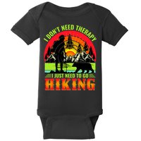 Funny Hiking I Do Not Need Therapy I Just Need To Go Hiking Baby Bodysuit