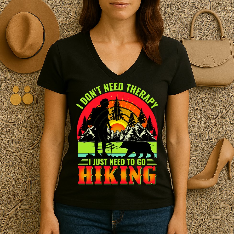 Funny Hiking I Do Not Need Therapy I Just Need To Go Hiking Women's V-Neck T-Shirt
