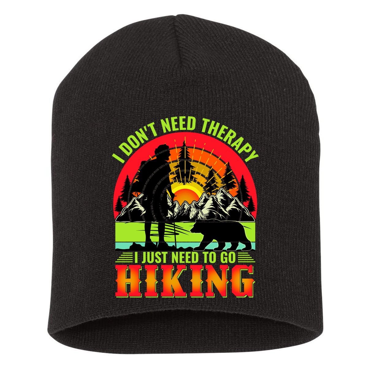 Funny Hiking I Do Not Need Therapy I Just Need To Go Hiking Short Acrylic Beanie